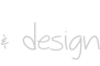 & Design